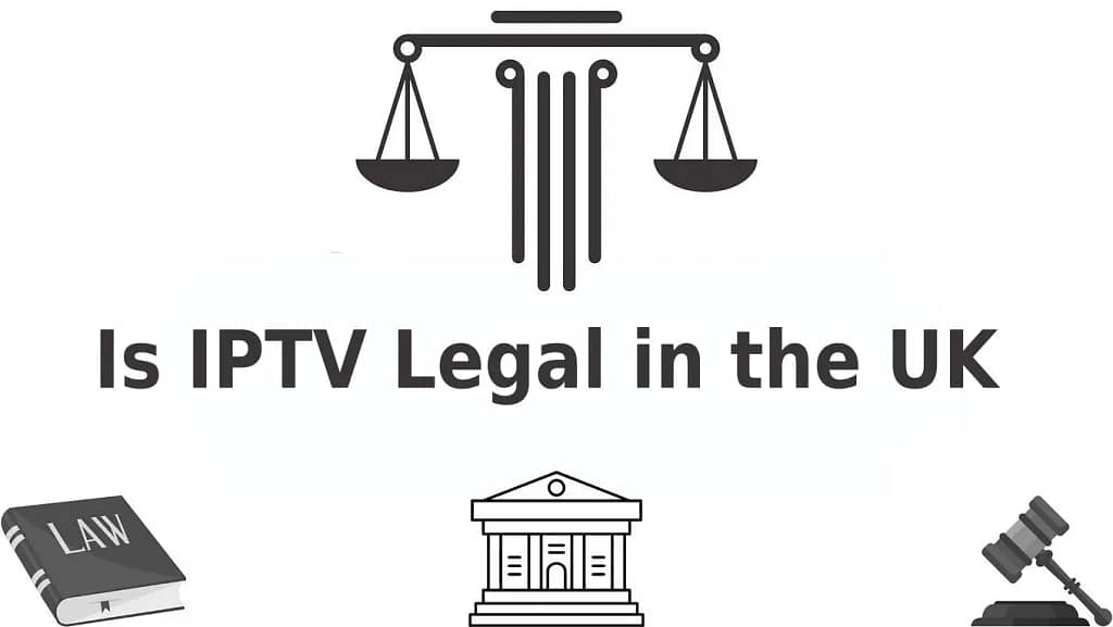 
Is IPTV  uk Legal in the UK?
